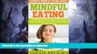 READ  Mindful Eating: Ultimate Mindful Eating Guide! - Stop Overeating And Binge Eating For Good