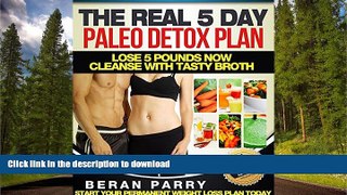 FAVORITE BOOK  The 5 Day Paleo Detox: Lose 5 Pounds NOW (Taste delicious broth and Paleo soups