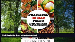 READ BOOK  Practical 30 Day Paleo Program For Weight Loss - Paleo Diet: A BEGINNER S GUIDE TO