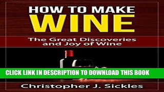 [PDF] How To Make Wine ï¼� The Great Discoveries and Joy of Wine Popular Collection