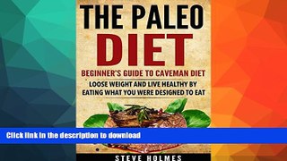 READ BOOK  The Paleo Diet: Beginner s Guide To The Caveman Diet (Weight loss, Flat belly, Loose