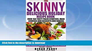 READ  The Skinny Delicious PALEO Holiday Recipe Book: Over 150 Festive Tasty Recipes! ( Enjoy