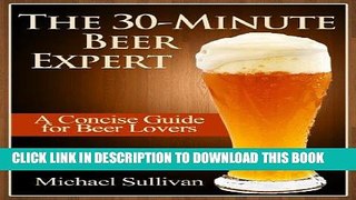 [PDF] The 30 Minute Beer Expert: A Concise Guide for Beer Lovers Popular Collection