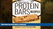 FAVORITE BOOK  Homemade Protein Bars: Delicious, Paleo, Vegan, Protein Bar Recipes For Muscle