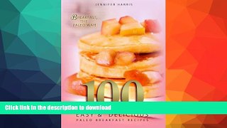 GET PDF  Paleo Breakfast Recipes: 100 Easy and Delicious Paleo Breakfast Recipes  BOOK ONLINE