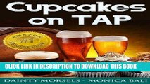 [PDF] Cupcakes On Tap! Learn How To Make Cupcakes With Monica Bali s Beer Cupcake Recipes! Popular
