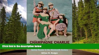 EBOOK ONLINE  Champagne Charlie and Pretty Jemima: Variety Theater in the Nineteenth Century