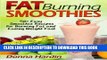 Best Seller Fat Burning Smoothies: Easy Smoothie Recipes for Burning Fat and Losing Weight Fast