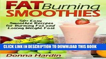 Best Seller Fat Burning Smoothies: Easy Smoothie Recipes for Burning Fat and Losing Weight Fast