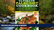READ  Ultimate Paleo Diet Cookbook: Easy Palo Diet Recipes for Breakfast, Lunches, Dinners,
