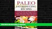 READ BOOK  Paleo Fat Reducing Recipes: Lose the Fat and Keep it Off, Start Your Diet Plan With