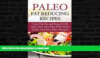 READ BOOK  Paleo Fat Reducing Recipes: Lose the Fat and Keep it Off, Start Your Diet Plan With