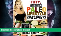 READ BOOK  Fifty, Fit and Fabulous Book Bundle PALEO Lifestyle: Feel and Look Your Best After 50