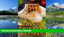 READ  Paleo Chicken Recipes: 45 Step-by-Step, Easy to Make, Healthy Chicken Recipes: Caveman Diet