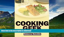 READ BOOK  Cooking Geek: Going Raw and Going Paleo  GET PDF