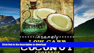 READ BOOK  Insanely Low Carb Coconut Cookbook: Coconut Oil, Coconut Flour, Paleo and Keto