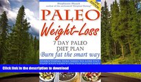 READ BOOK  Paleo Weight-Loss 7-Day Jump Start: Everything you need to lose fat fast and safely on