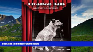 READ book  Broadway Tails: Heartfelt Stories of Rescued Dogs Who Became Showbiz Superstars READ