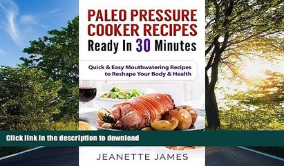 Download Video: READ BOOK  Paleo Pressure Cooker Recipes Ready in 30 Minutes: Quick   Easy Mouthwatering Recipes