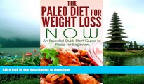 FAVORITE BOOK  Paleo:: The Paleo Diet for Weight Loss NOW: An Essential Quick Start Guide to