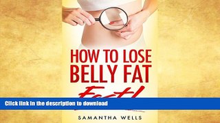 READ BOOK  How To Lose Belly Fat FAST!: The Ultimate Guide To Losing Unwanted Belly Fat and