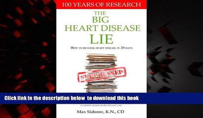 Read book  The Big Heart Disease Lie - How to Reverse and Cure Heart Disease in 30 Days Without