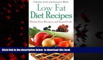 liberty books  Low Fat Diet Recipes: Gluten Free Recipes and Superfoods full online