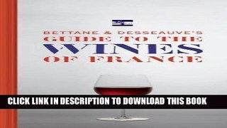 Ebook Bettane and Desseauve s Guide to the Wines of France Free Read