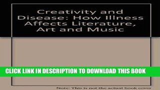 [PDF] Creativity and Disease: How Illness Affects Literature, Art and Music Popular Collection