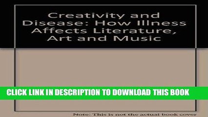 [PDF] Creativity and Disease: How Illness Affects Literature, Art and Music Popular Collection