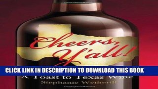 Best Seller Cheers, Y all: A Toast to Texas Wine Free Download