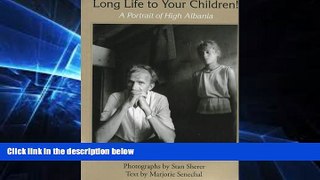 Must Have  Long Life to Your Children!: A Portrait of High Albania  BOOOK ONLINE