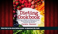 Best books  Dieting Cookbook: Dieting and Weight Loss Made Easy Through Simple Recipes for the