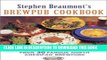Ebook Stephen Beaumont s Brewpub Cookbook: 100 Great Recipes from 30 Great North American Brewpubs