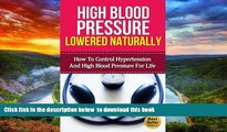 Best book  High Blood Pressure Lowered Naturally - How To Lower Hypertension and High Blood
