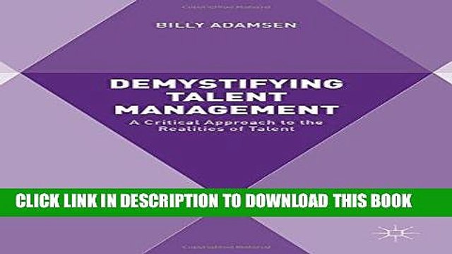 [PDF] Demystifying Talent Management: A Critical Approach to the Realities of Talent Popular