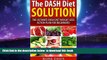 Best books  The DASH Diet Solution: The Ultimate DASH Diet Weight Loss Action Plan for Beginners!