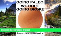 READ BOOK  Going Paleo Without Going Broke FULL ONLINE
