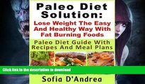 GET PDF  Paleo Diet Solution : Lose Weight The Easy And Healthy Way With Fat Burning Foods Paleo
