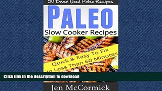 READ  Paleo Slow Cooker Recipes:  50 Quick   Easy To Fix Low Carb Paleo Recipes Anyone Can