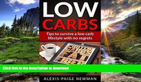 READ BOOK  Low Carbs: Tips to Survive a Low Carb Lifestyle with no Regrets (low carb, low carb