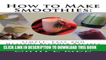 Ebook How to Make Smoothies: Simple, Easy and Healthy Blender Recipes Free Read