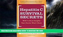 Best book  Hepatitis C Survival Secrets: With Critical Insights Your Doctor Won t Share full online