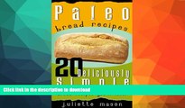READ BOOK  Paleo Bread Recipes: 20 Deliciously Simple, Gluten Free and Grain-Free Bread Recipes