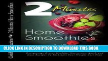 Best Seller 2 Minutes Home Smoothies: Energizing, Green, Healthy, Nutritious, Quick and Easy
