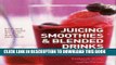 Ebook Juicing, Smoothies,   Blended Drinks Free Download