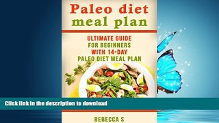 GET PDF  Paleo diet meal plan: Ultimate guide for beginners with 14-day paleo diet meal plan.