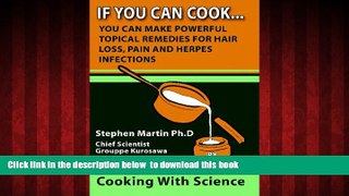 Read book  If You Can Cook, You Can Make Powerful Topical Remedies For Hair Loss, Pain And Herpes