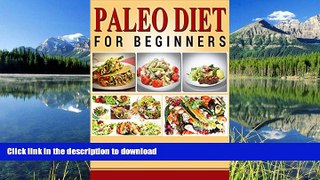 FAVORITE BOOK  Paleo Diet for Beginners: The complete quick start guide for weight loss and live