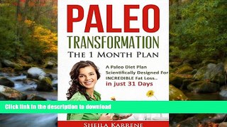 READ BOOK  Paleo Transformation: The 1 Month Plan: A Paleo Diet Plan Scientifically Designed For